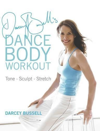 Darcey Bussells Dance Body Workout: Tone, Sculpt, Stretch