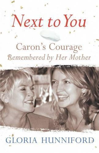 Next to You: Carons Courage Remembered by Her Mother