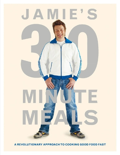 Jamies 30-Minute Meals: A Revolutionary Approach to Cooking Good Food Fast