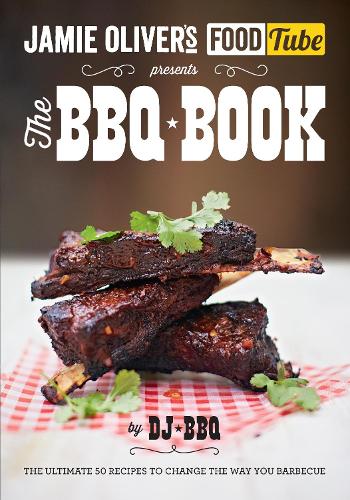 Jamies Food Tube: The BBQ Book (Jamie Olivers Food Tube)