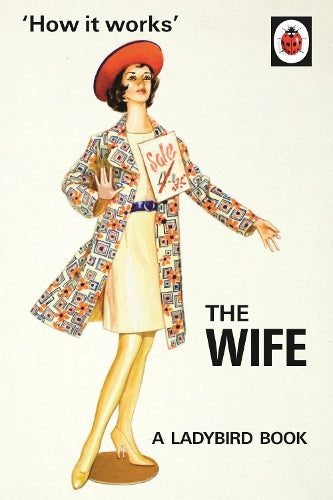 How it Works: The Wife (Ladybirds for Grown-Ups)