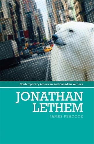 Jonathan Lethem (Contemporary American and Canadian Novelists) (Contemporary American & Canadian Writers) (Contemporary American and Canadian Writers)