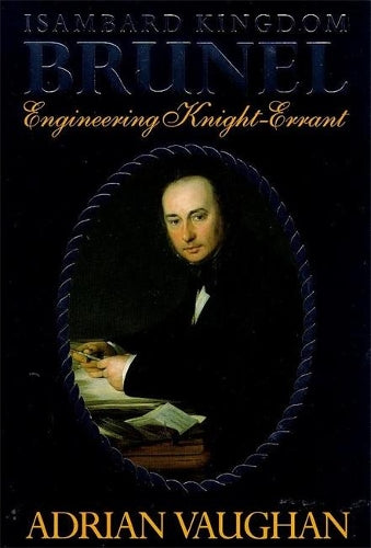 Isambard Kingdom Brunel: Engineering Knight-errant