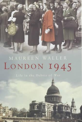 London 1945: Life in the Debris of War