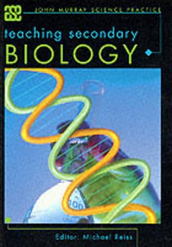 Teaching Secondary Biology (ASE John Murray Science Practice)