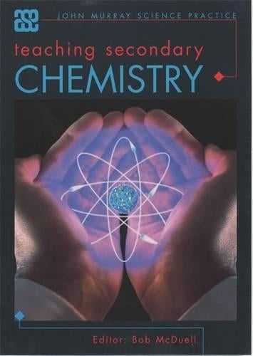 Teaching Secondary Chemistry (ASE John Murray Science Practice)