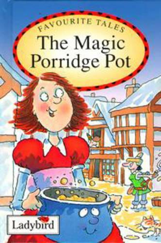 The Magic Porridge Pot: Based on a Traditional Folk Tale (Favourite Tales)