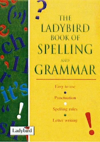 The Ladybird Book of Spelling and Grammar (Ladybird Reference)
