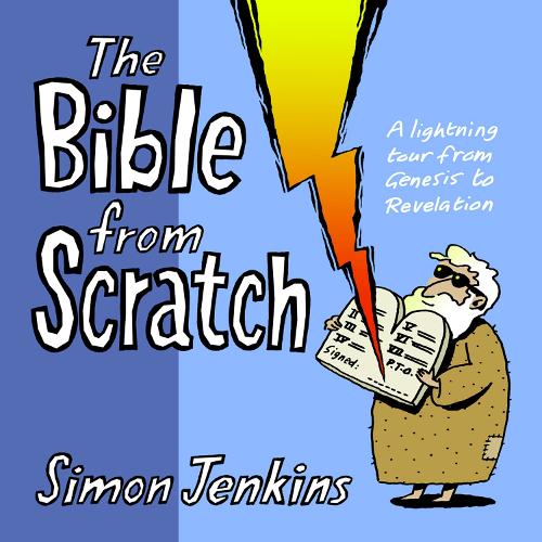The Bible from Scratch: A Lightning Tour From Genesis To Revelation