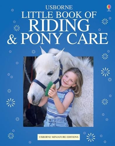 The Usborne Little Book of Riding and Pony Care