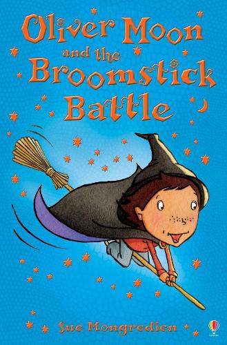 Oliver Moon and the Broomstick Battle by Mongredien, Sue ( Author ) ON Nov-30-2007, Paperback