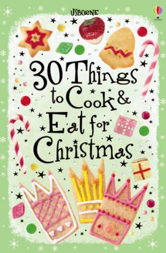 30 Christmas Things to Cook and Eat (Usborne )