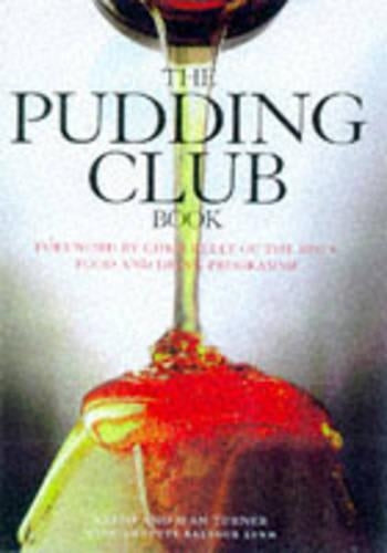 The Pudding Club Book: 100 Luscious Recipes from the World-Famous Pudding Club