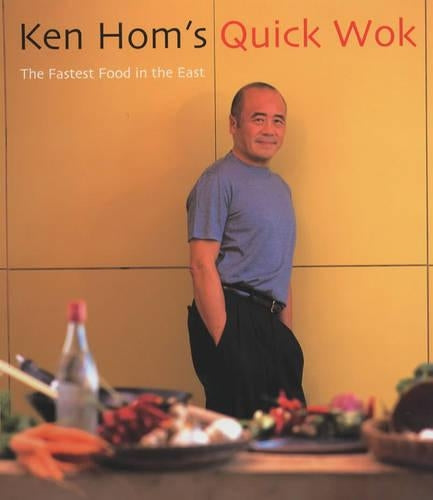 Ken Hom's Quick Wok: The Fastest Food in the East