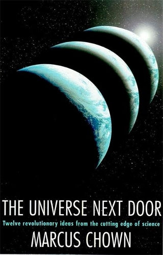 The Universe Next Door: Twelve Mind-blowing Ideas from the Cutting Edge of Science