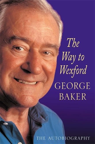 The Way to Wexford: The Autobiography