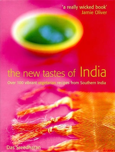 The New Tastes of India: Over 100 Vibrant Vegetarian Recipes from Southern India