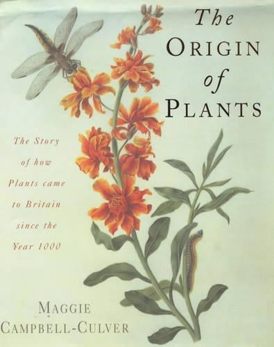The Origin of Plants: The People and Plants That Have Shaped Britains Garden History Since the Year 1000