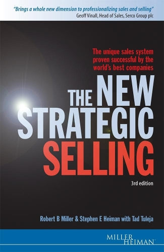 The New Strategic Selling: The Unique Sales System Proven Successful by the Worlds Best Companies (Miller Heiman Series)