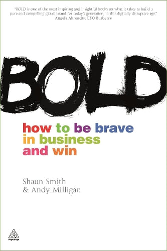 Bold: How to be Brave in Business and Win