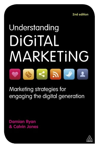 Understanding Digital Marketing: Marketing Strategies For Engaging The Digital Generation: Volume 1