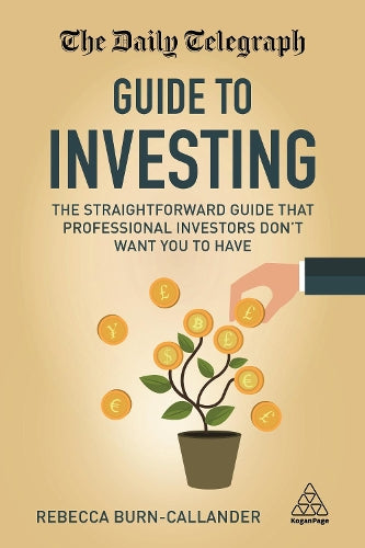 The Daily Telegraph Guide to Investing: The Straightforward Guide That Professional Investors Dont Want You to Have
