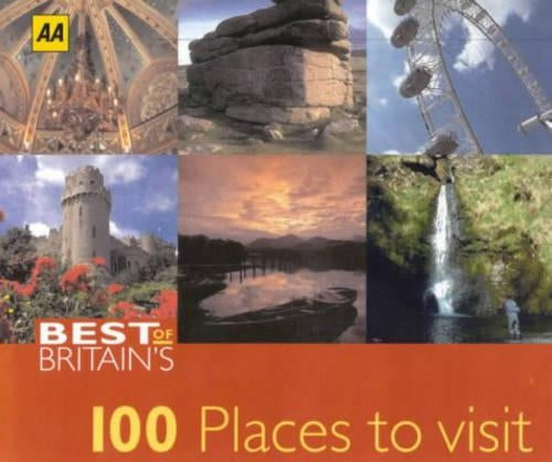 AA Best of Britains 100 Places to Visit: Great Days Out for All the Family