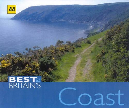 AA Best of Britains Coastlines: A Spectacular Journey Around Britains Shores