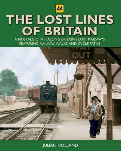 The Lost Lines of Britain (AA Illustrated Reference)