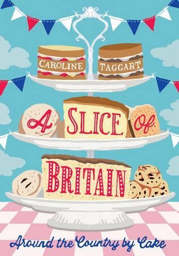 A Slice of Britain: Around the country by cake (with recipes)