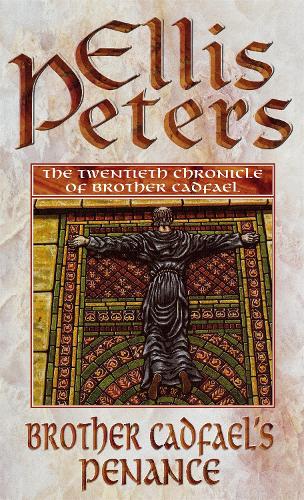Brother Cadfaels Penance: 20: The Twentieth Chronicle of Brother Cadfael (Cadfael Chronicles)