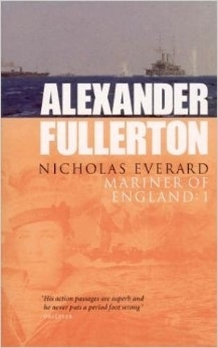 Nicholas Everard: Vol 1: 1st omnibus in series: Mariner of England: "The Blooding of the Guns", "Sixty Minutes for St.George", "Patrol to the Golden Horn" v. 1 (Nicholas Everard Omnibus)