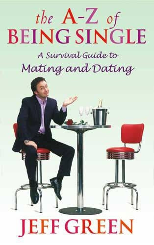 The A-Z Of Being Single: A Survival Guide to Dating and Mating