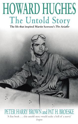 Howard Hughes - The Untold Story (The life that inspired Martin Scorsese's The Aviator)
