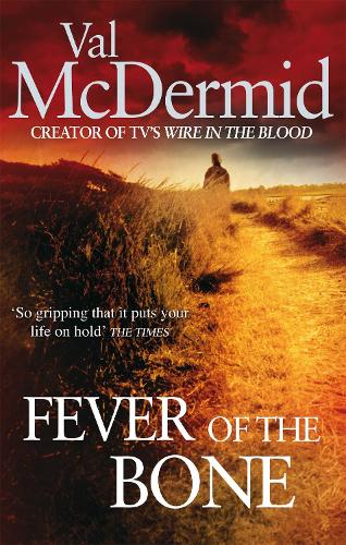 Fever Of The Bone: (Tony Hill and Carol Jordan, Book 6)