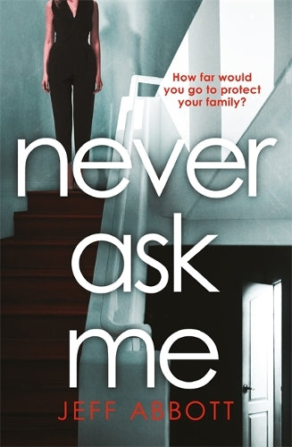 Never Ask Me: The heart-stopping thriller with a twist you wont see coming