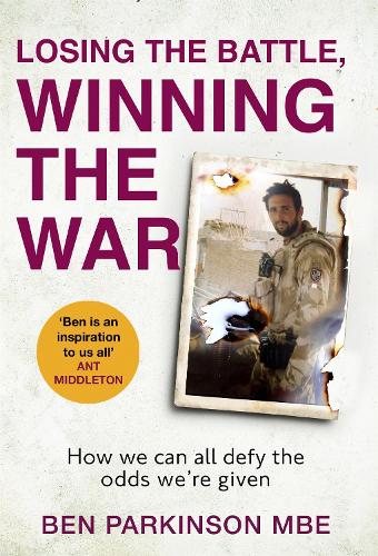 Losing the Battle, Winning the War: The story of the most injured soldier to have survived Afghanistan