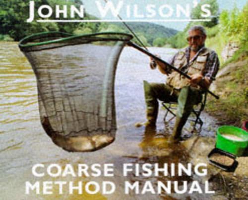 John Wilsons Coarse Fishing Method Manual