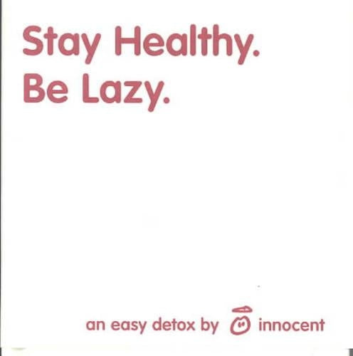 Stay Healthy. be Lazy: An Easy Detox by Innocent