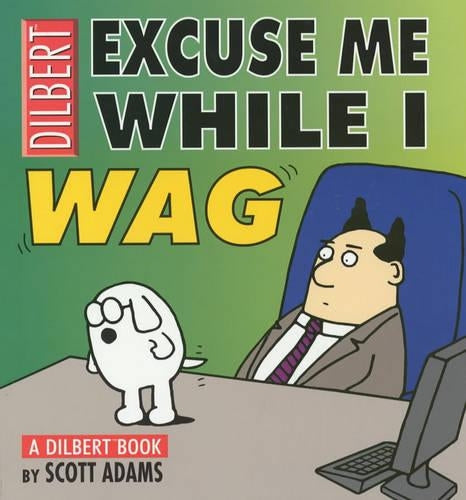 Dilbert: Excuse Me While I Wag