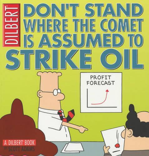 Dilbert: Dont Stand Where the Comet is Assumed to Strike Oil
