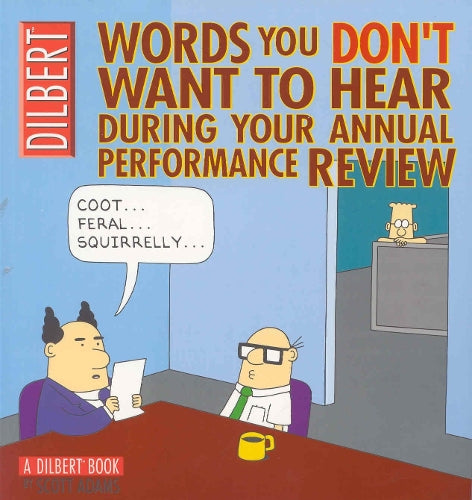 Dilbert: Words You Dont Want to Hear During Your Annual Performance Review: A Dilbert Treasury