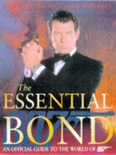The Essential Bond: The Authorized Guide to the World of 007