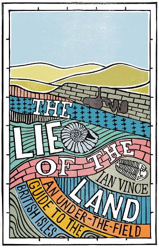 The Lie of the Land: An under-the-field guide to the British Isles