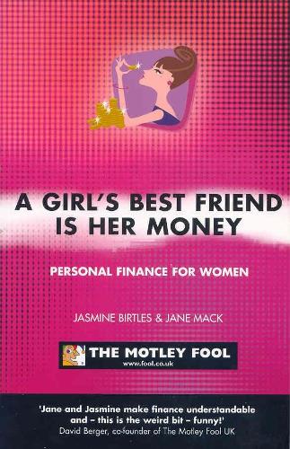 Girls Best Friend is Her Money (PB): The Motley Fool Women's Investment Guide