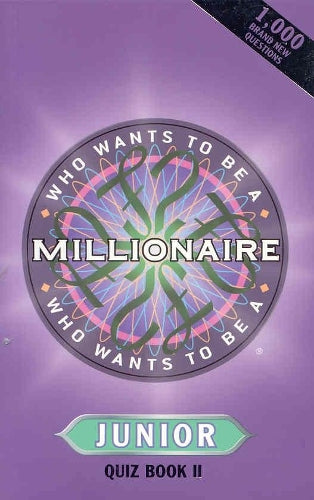 Who Wants To Be a Millionaire? Junior Quiz Book II: Junior 2
