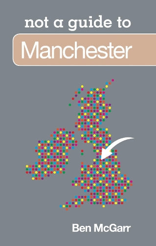 not a guide to Manchester