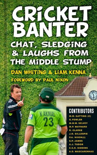 Cricket Banter: Chat, Sledging & Laughs from The Middle Stump