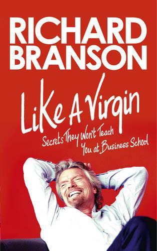 Like A Virgin: Secrets They Wont Teach You at Business School