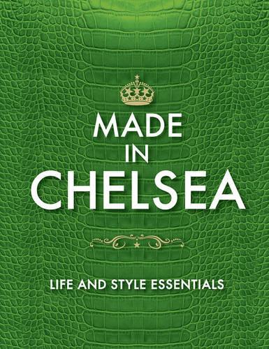 Made in Chelsea: Life and Style Essentials: The Official Handbook
